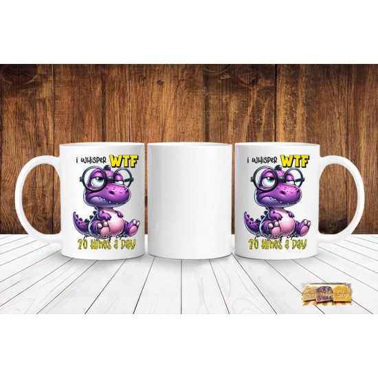 SARCASM-Coffee Mug -11oz - I Whisper WTF to myself like 20 Times a Day