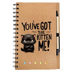 Notebooks - You're GOT  To Be KITTEN ME!